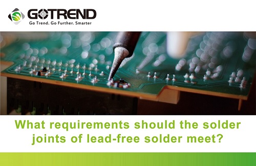 What requirements should the solder joints of lead-free solder meet?